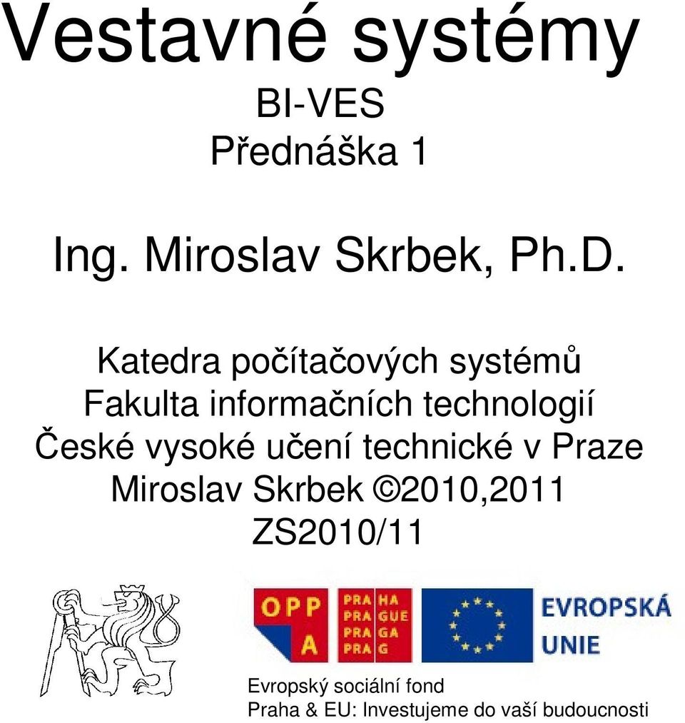 České vysoké učení technické v Praze Miroslav Skrbek 2010,2011