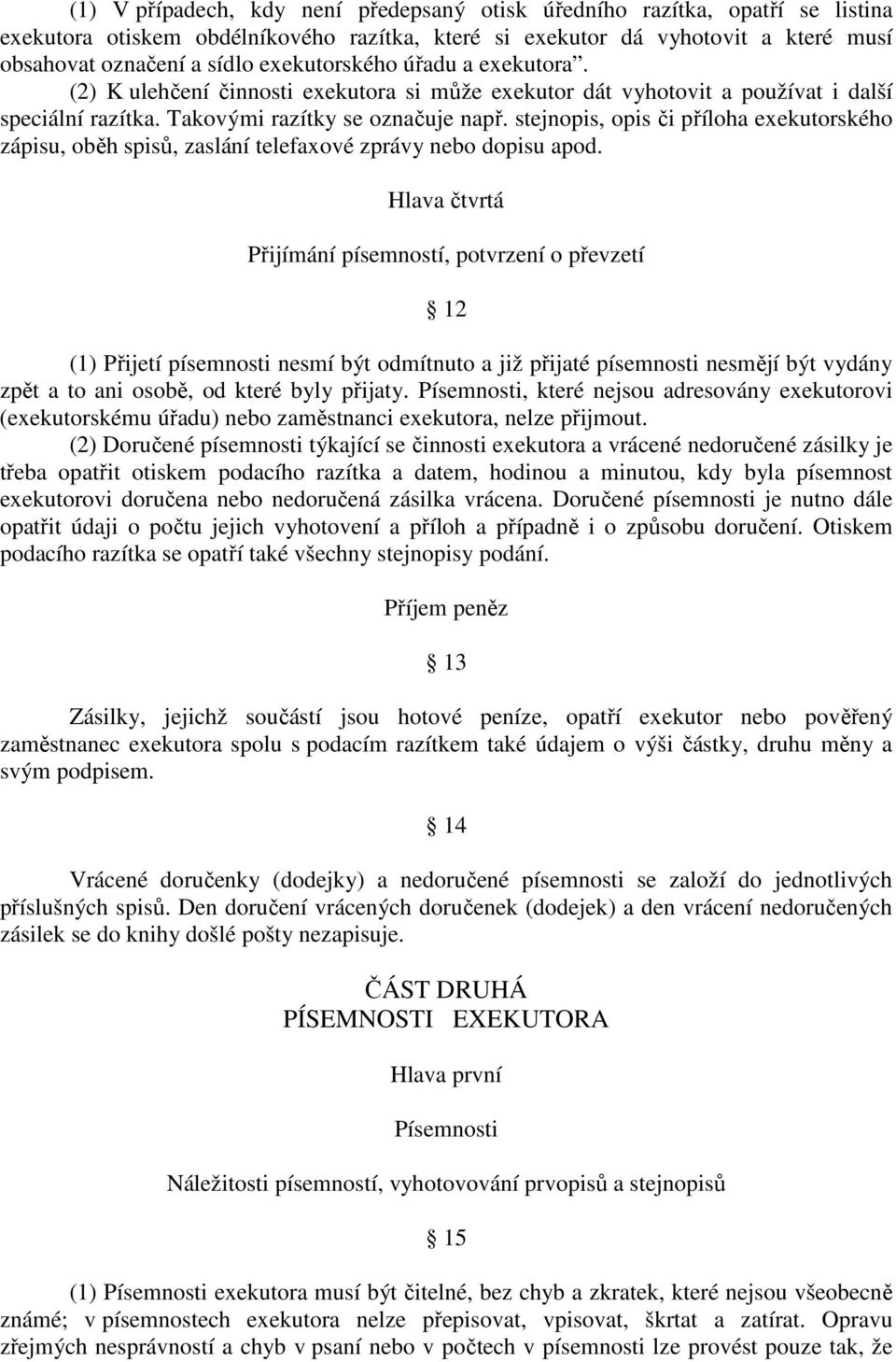 stejnopis, opis či příloha exekutorského zápisu, oběh spisů, zaslání telefaxové zprávy nebo dopisu apod.