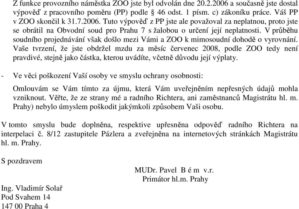 Tuto výpověď z PP jste ale považoval za neplatnou, proto jste se obrátil na Obvodní soud pro Prahu 7 s žalobou o určení její neplatnosti.