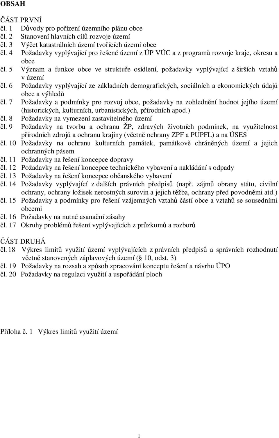 6 Požadavky vyplývající ze základních demografických, sociálních a ekonomických údaj obce a výhled l.