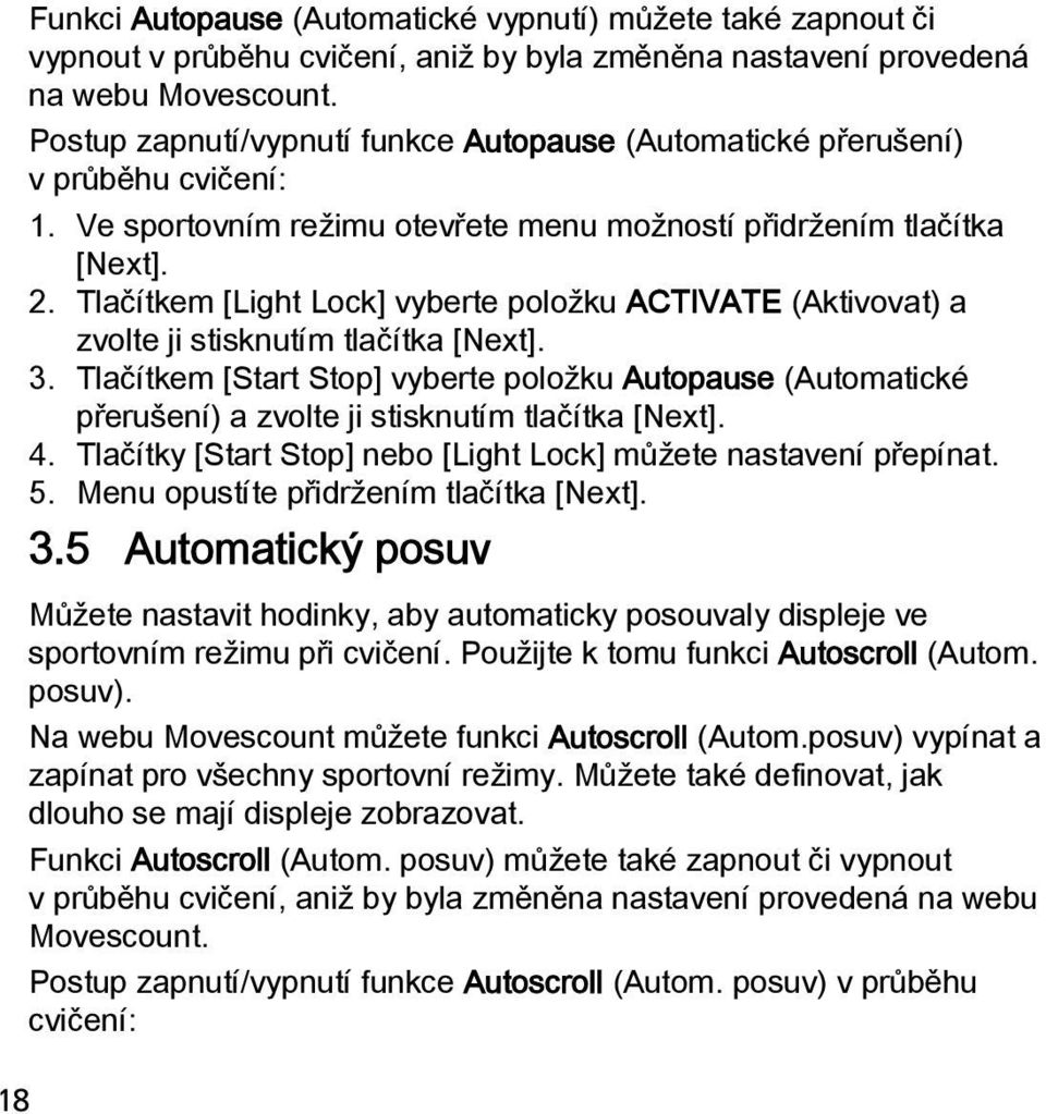 Tlačítkem [Light Lock] vyberte položku ACTIVATE (Aktivovat) a zvolte ji stisknutím tlačítka [Next]. 3.