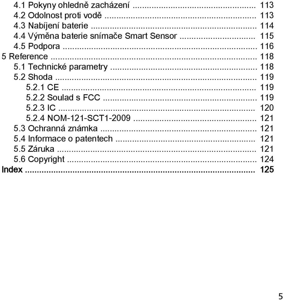 .. 118 5.2 Shoda... 119 5.2.1 CE... 119 5.2.2 Soulad s FCC... 119 5.2.3 IC... 120 5.2.4 NOM-121-SCT1-2009.