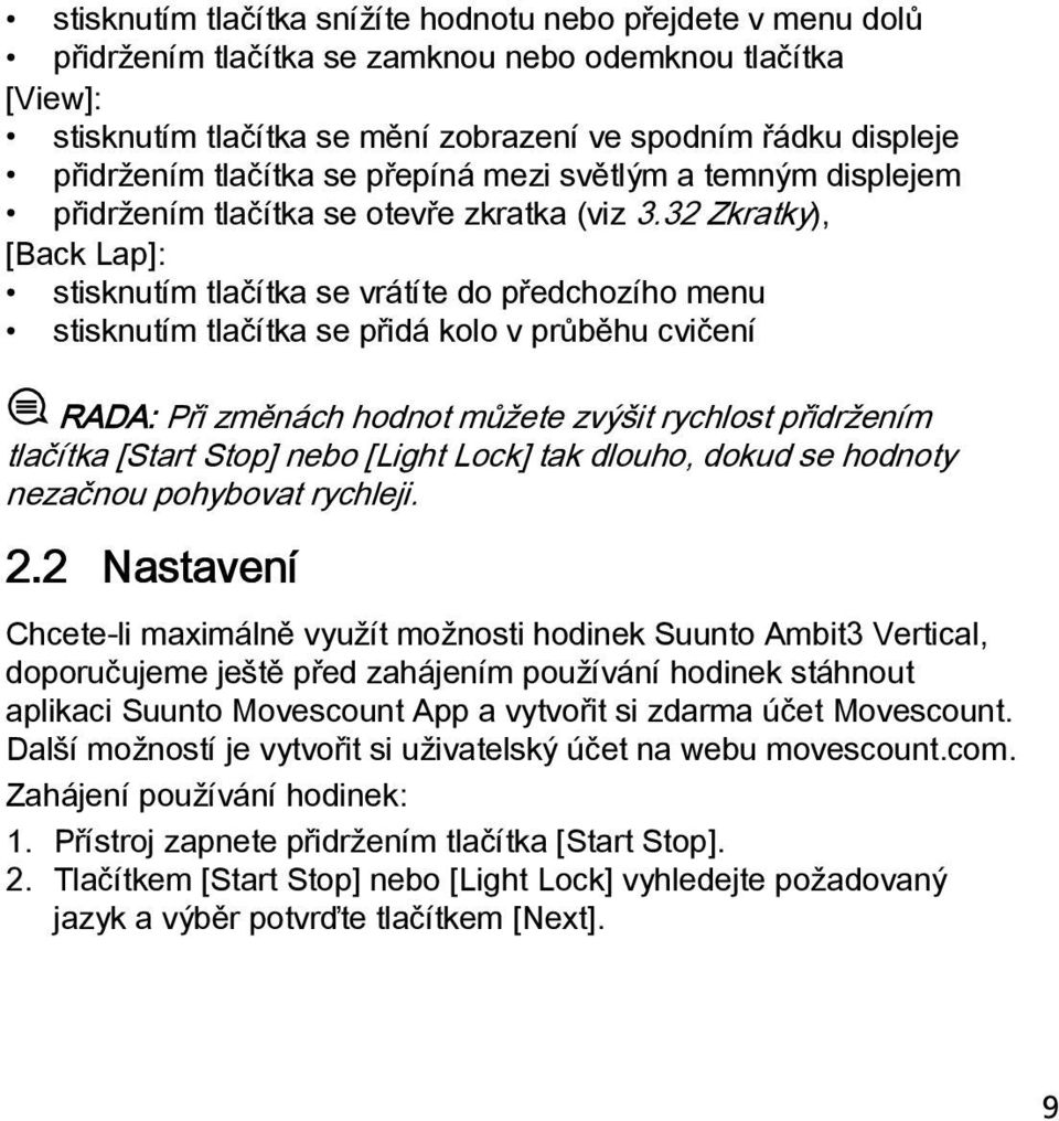 32 Zkratky), [Back Lap]: stisknutím tlačítka se vrátíte do předchozího menu stisknutím tlačítka se přidá kolo v průběhu cvičení RADA: Při změnách hodnot můžete zvýšit rychlost přidržením tlačítka