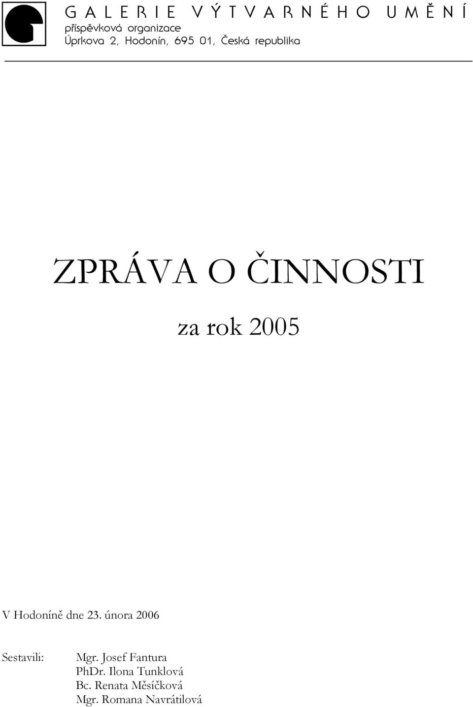 rok 2005 V Hodoníně dne 23. února 2006 Sestavili: Mgr.