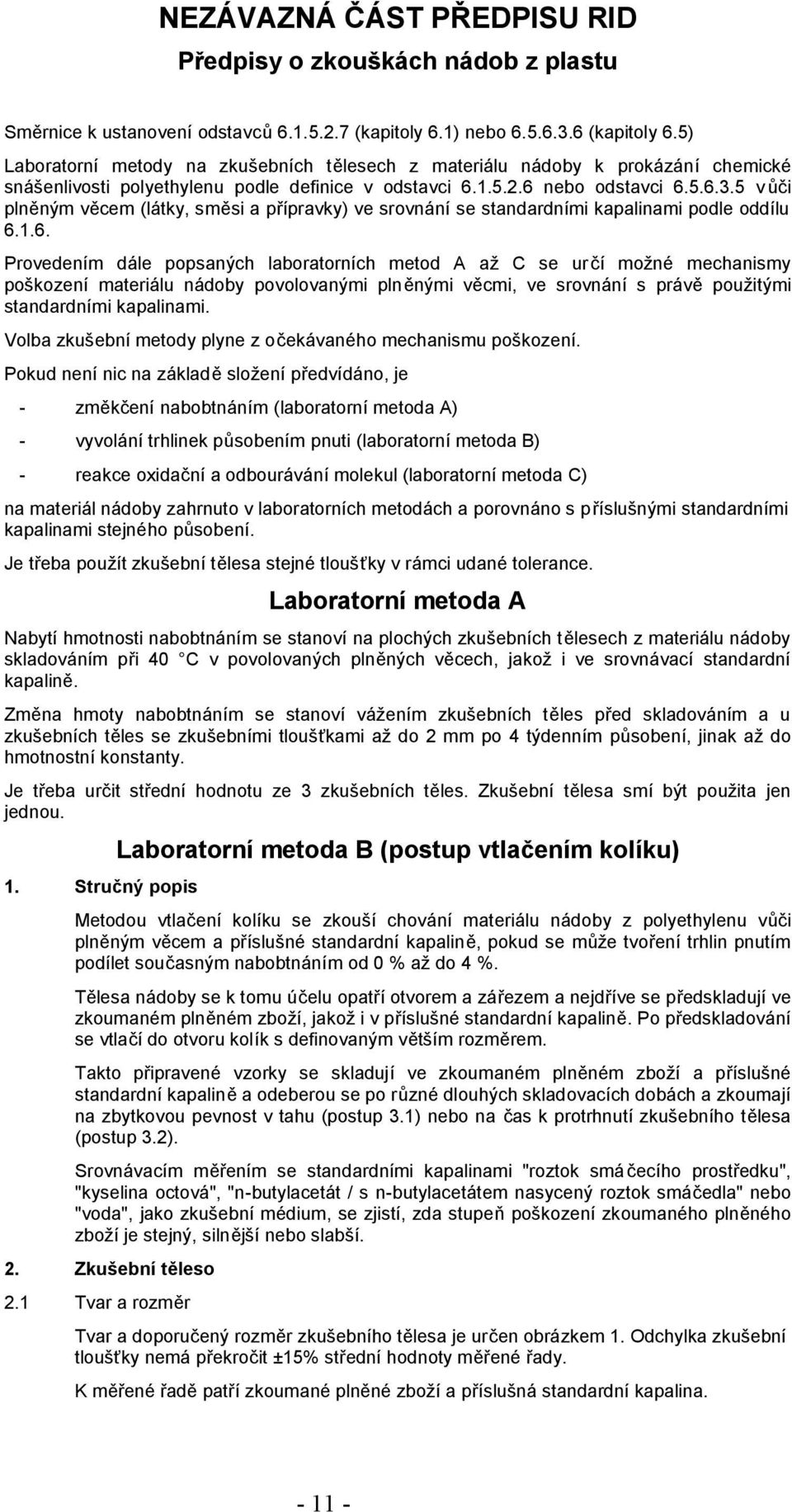 5 vůči plněným věcem (látky, směsi a přípravky) ve srovnání se standardními kapalinami podle oddílu 6.