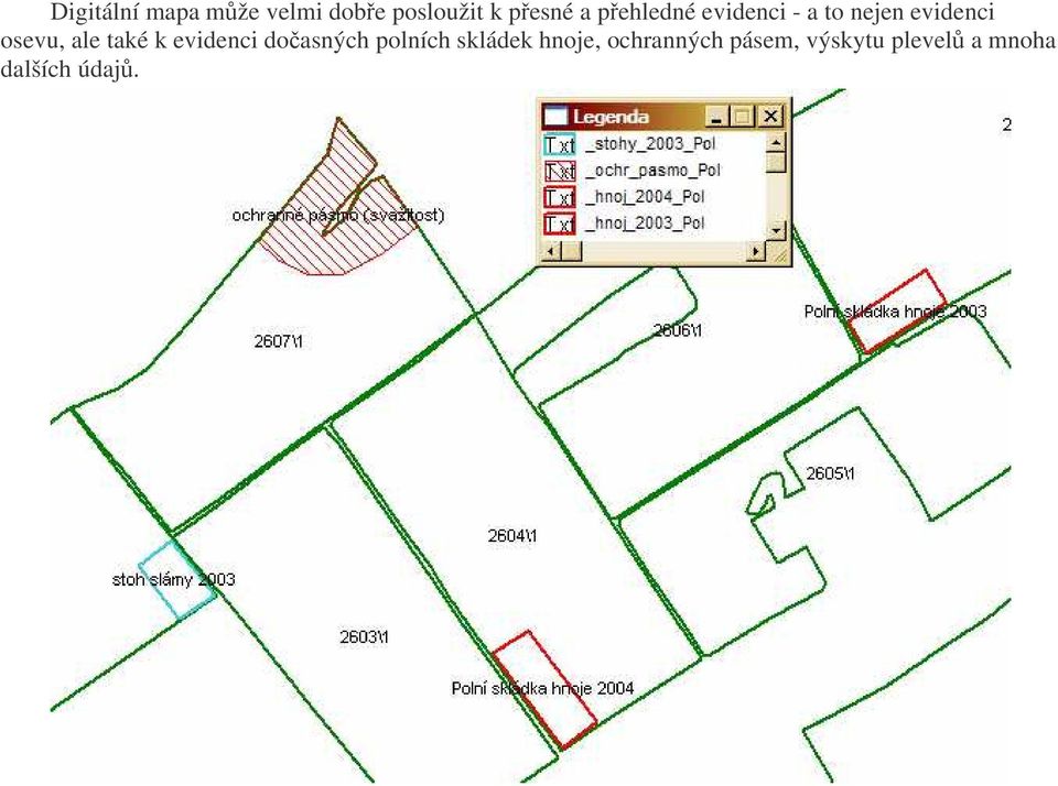 také k evidenci doasných polních skládek hnoje,