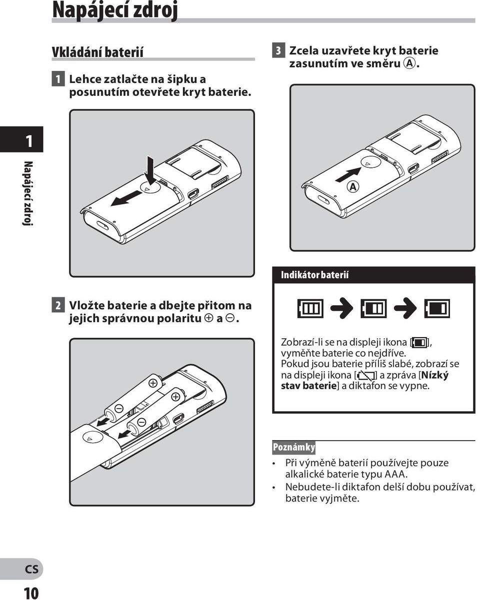 1 Napájecí zdroj Indikátor baterií 2 Vložte baterie a dbejte přitom na jejich správnou polaritu = a -.