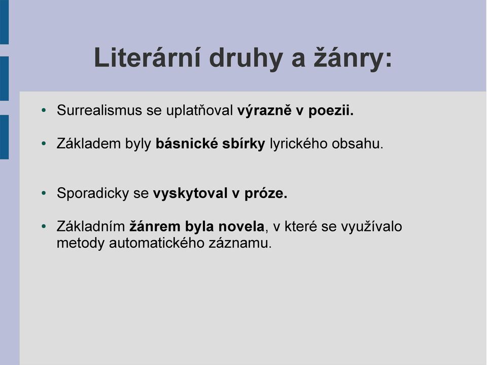 Základem byly básnické sbírky lyrického obsahu.