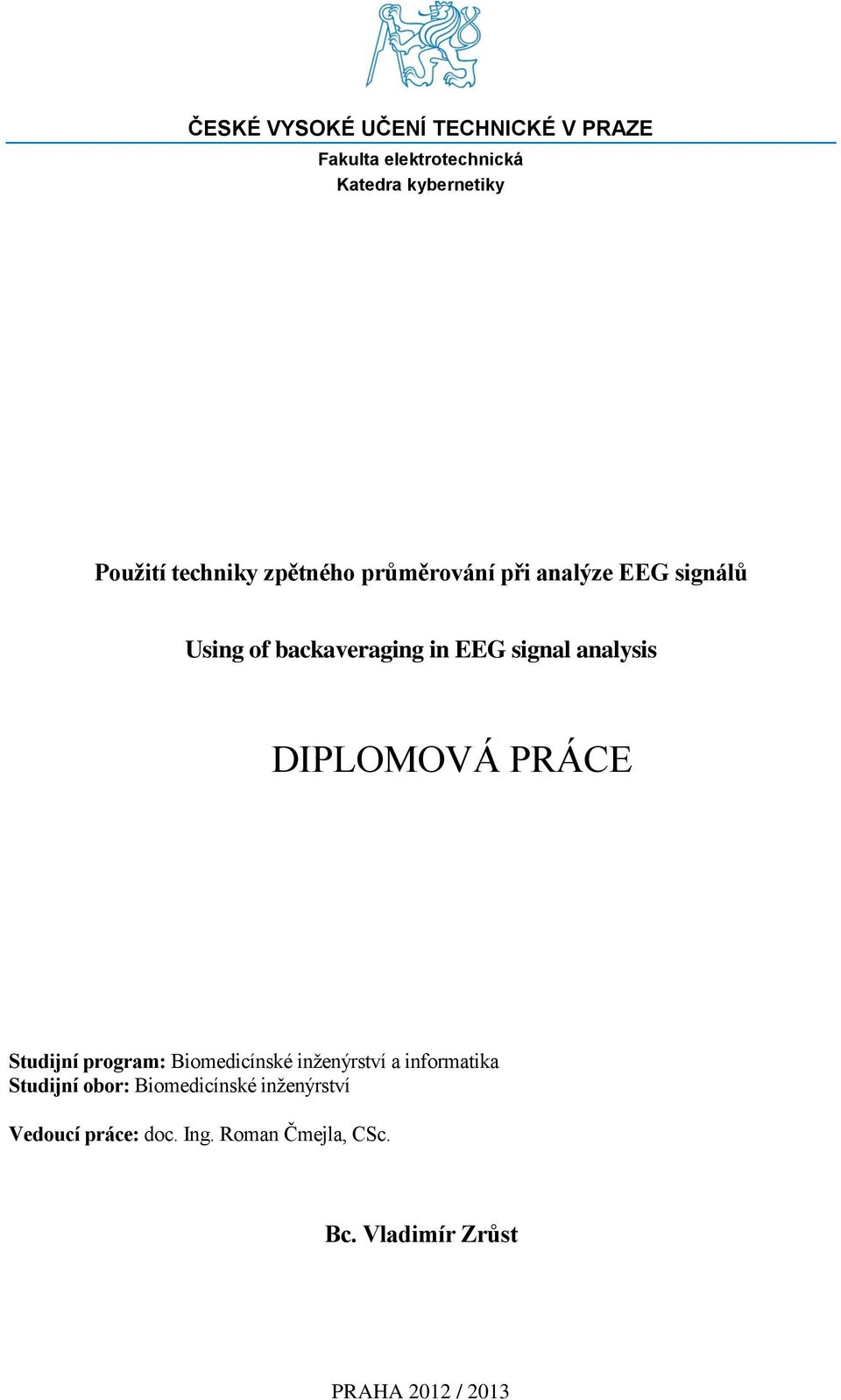 analysis DIPLOMOVÁ PRÁCE Studijní program: Biomedicínské inženýrství a informatika Studijní