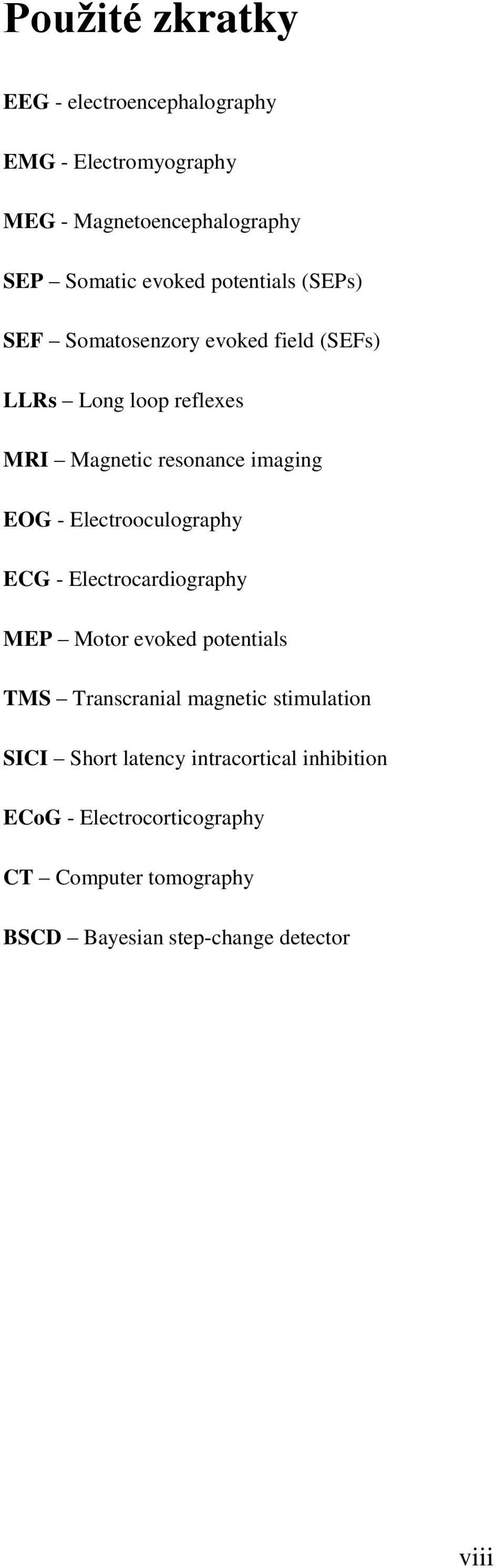 Electrooculography ECG - Electrocardiography MEP Motor evoked potentials TMS Transcranial magnetic stimulation SICI