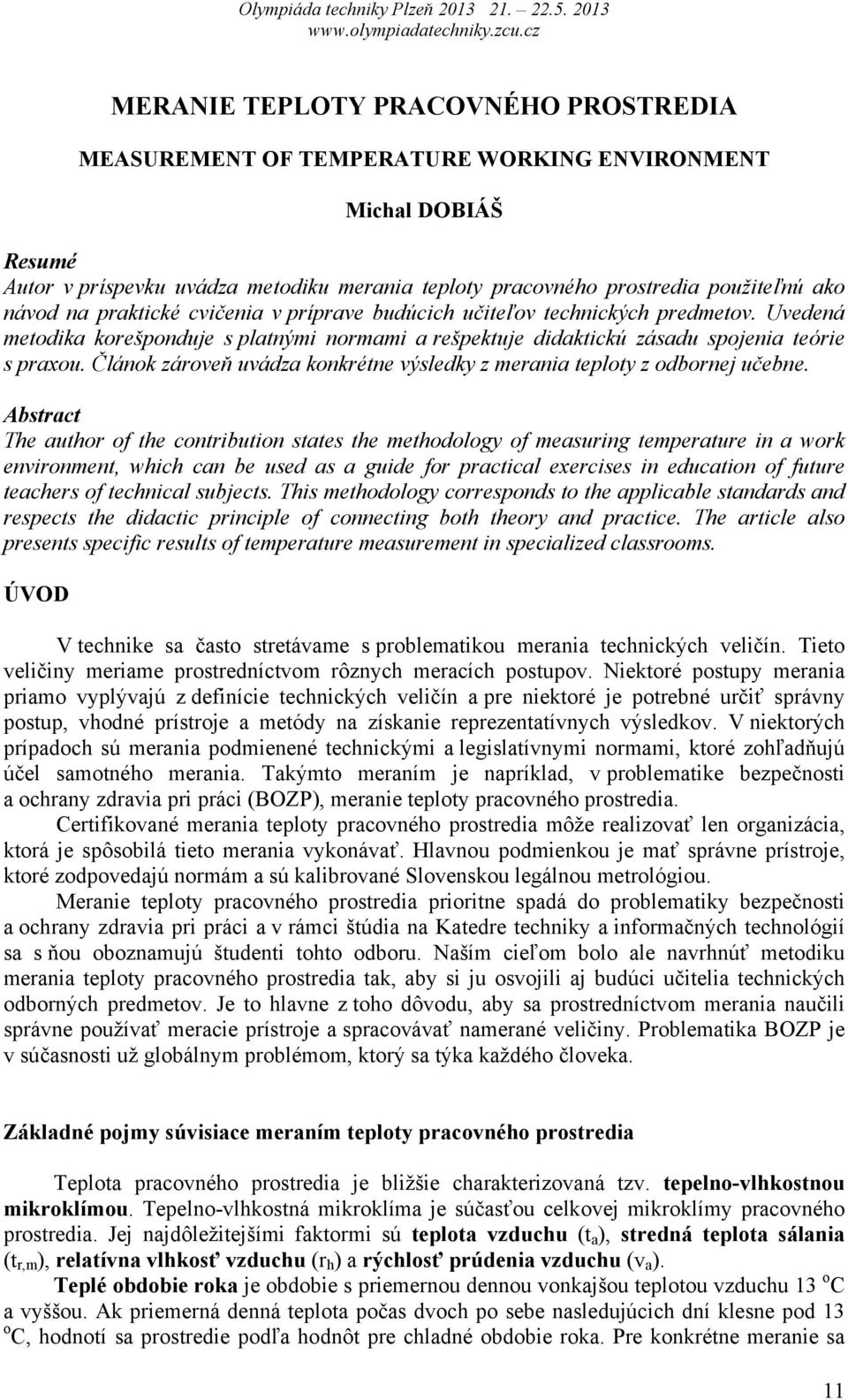 Článok zároveň uvádza konkrétne výsledky z merania teploty z odbornej učebne.