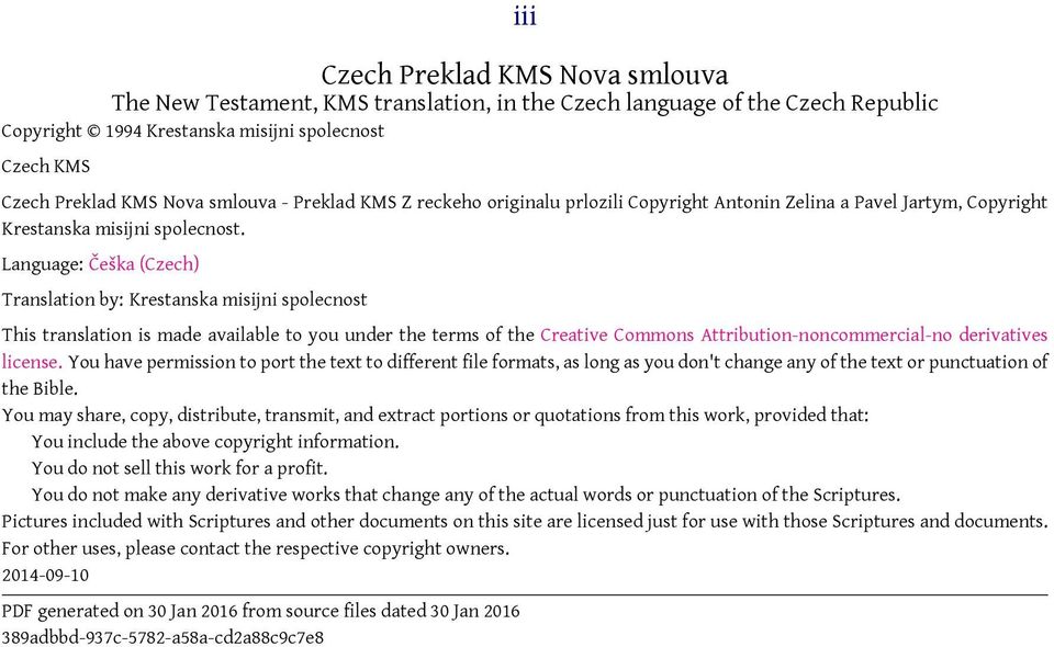 Language: Češka (Czech) Translation by: Krestanska misijni spolecnost This translation is made available to you under the terms of the Creative Commons Attribution-noncommercial-no derivatives