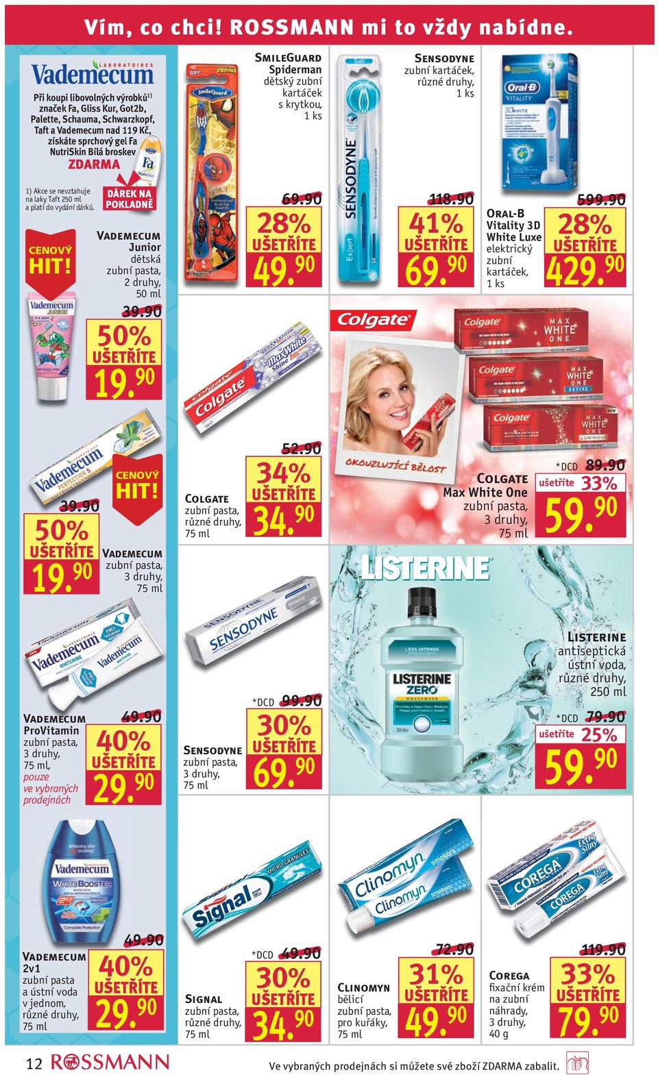 nad 119 Kč, získáte sprchový gel Fa NutriSkin Bílá broskev 1) Akce se nevztahuje na laky Taft a platí do vydání dárků. 69. 28% Vademecum Junior CENOVÝ 41% 49. 69. dětská zubní pasta, 50 ml HIT! 118.