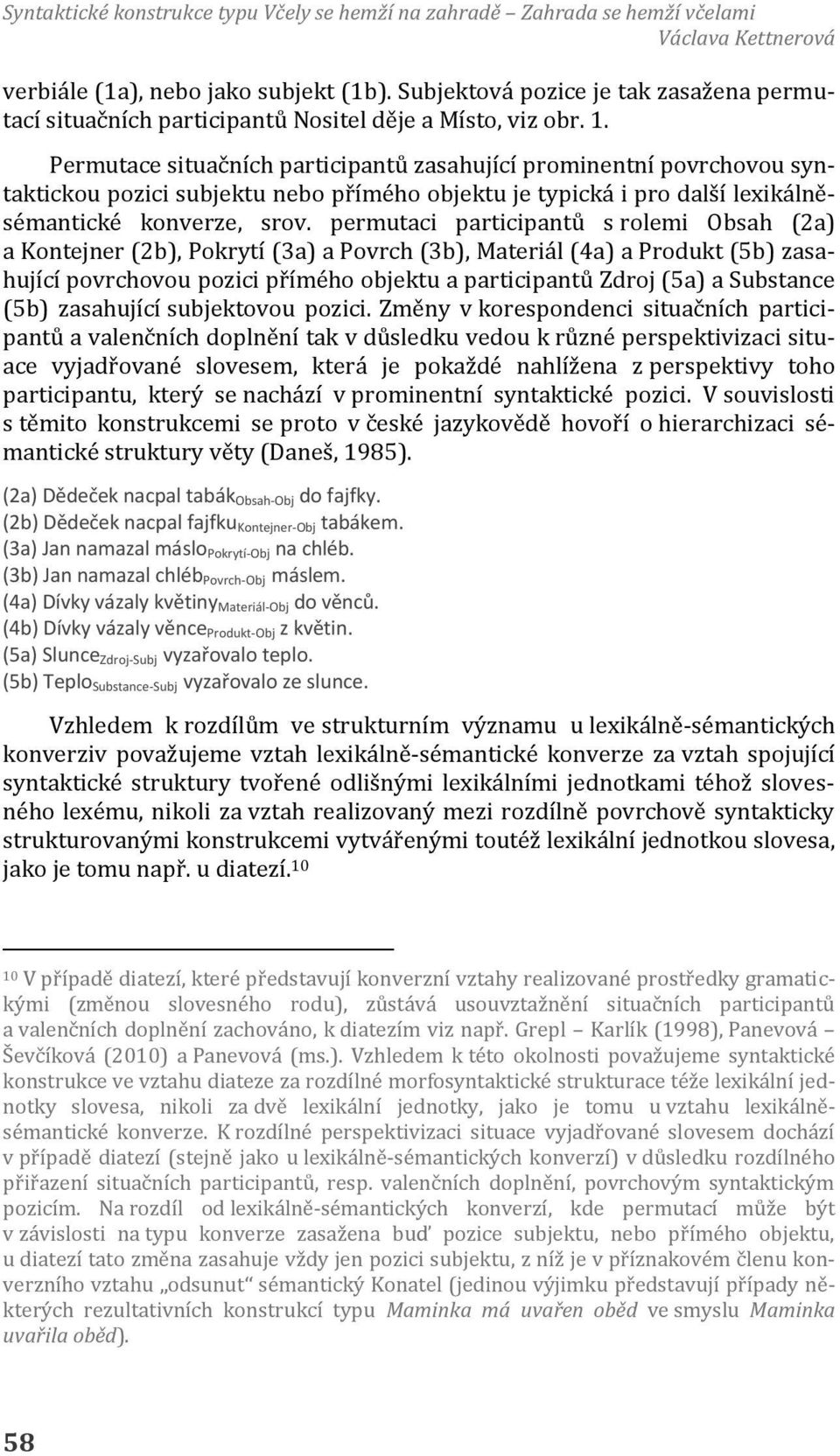 permutaci participantů s rolemi Obsah (2a) a Kontejner (2b), Pokrytí (3a) a Povrch (3b), Materiál (4a) a Produkt (5b) zasahující povrchovou pozici přímého objektu a participantů Zdroj (5a) a