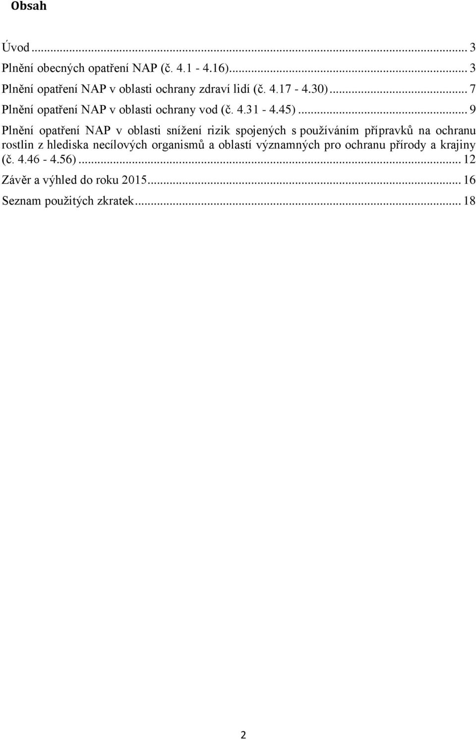 .. 9 Plnění opatření NAP v oblasti snížení rizik spojených s používáním přípravků na ochranu rostlin z hlediska