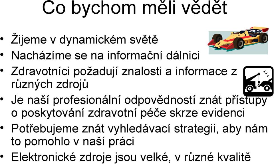 odpovědností znát přístupy o poskytování zdravotní péče skrze evidenci Potřebujeme znát