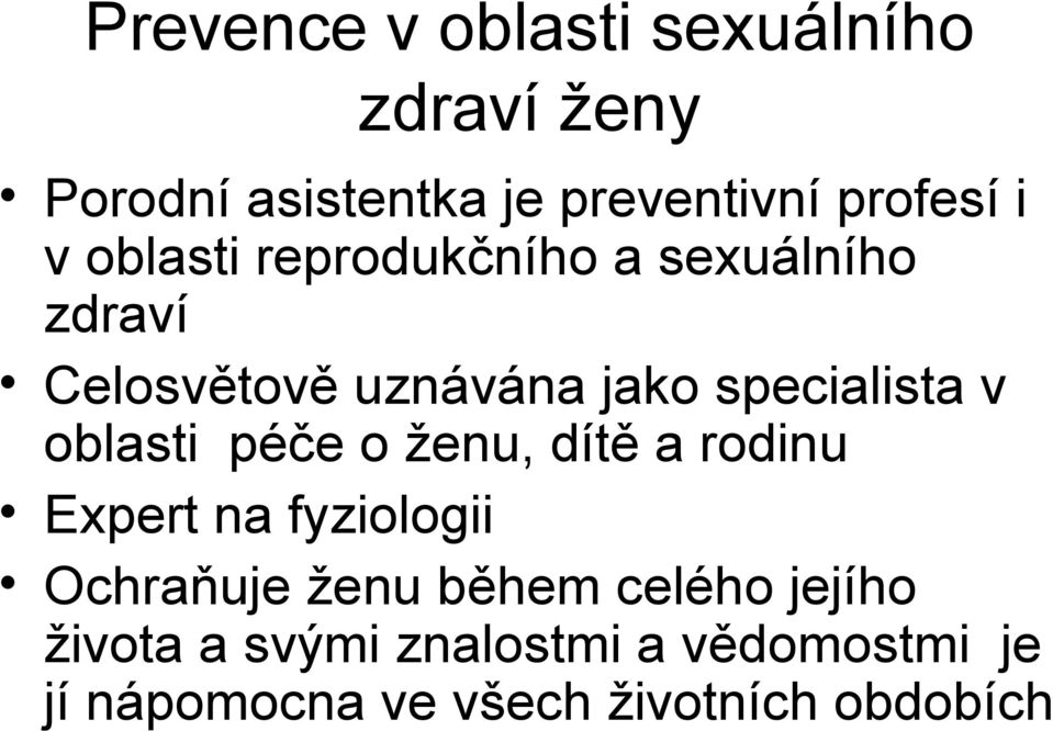 oblasti péče o ženu, dítě a rodinu Expert na fyziologii Ochraňuje ženu během celého