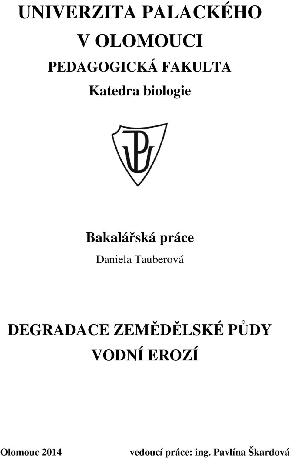 Daniela Tauberová DEGRADACE ZEMĚDĚLSKÉ PŮDY