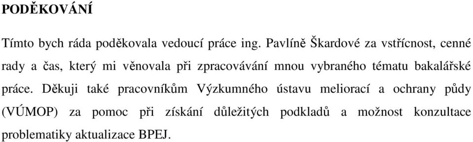 mnou vybraného tématu bakalářské práce.