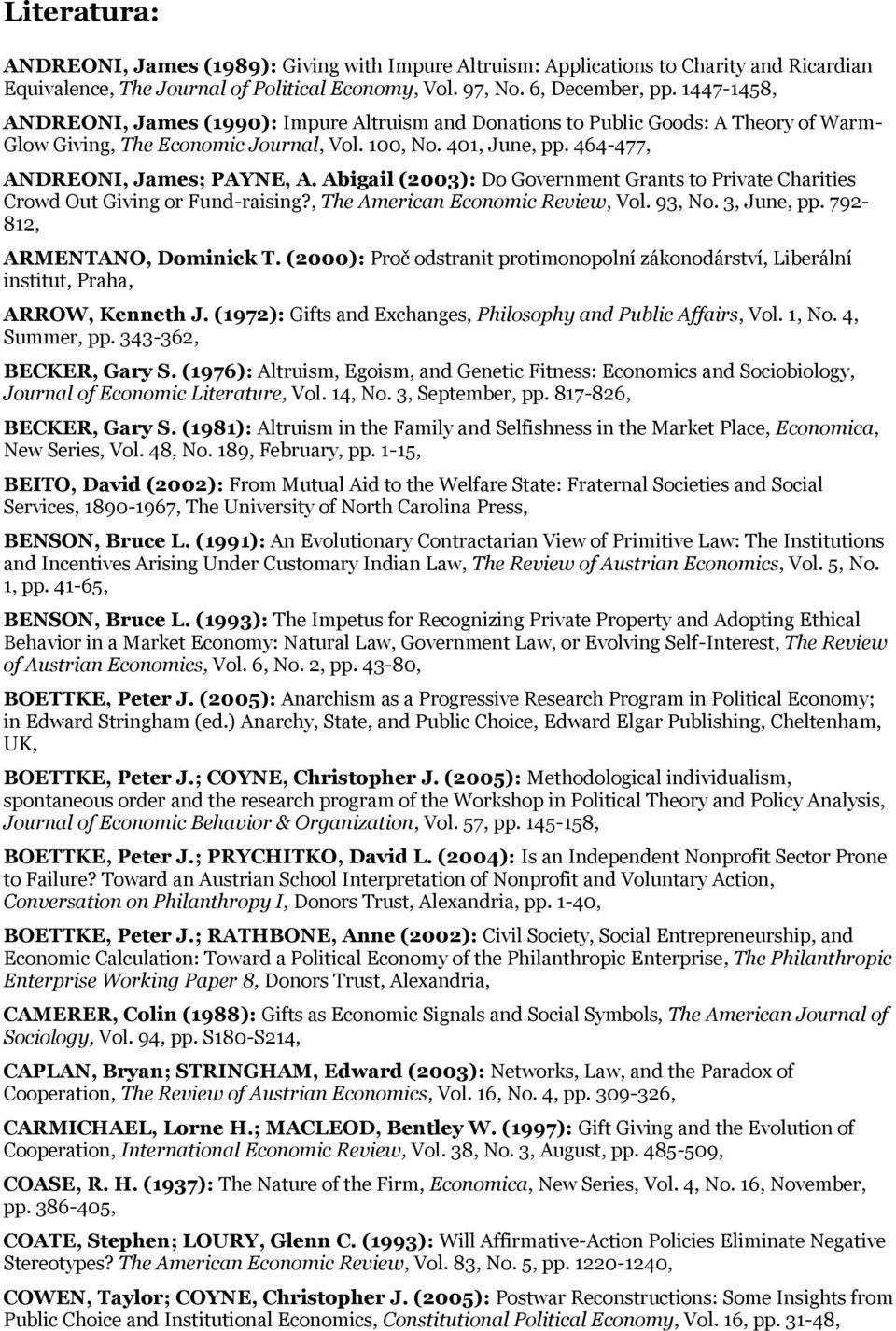 Abigail (2003): Do Government Grants to Private Charities Crowd Out Giving or Fund-raising?, The American Economic Review, Vol. 93, No. 3, June, pp. 792-812, ARMENTANO, Dominick T.