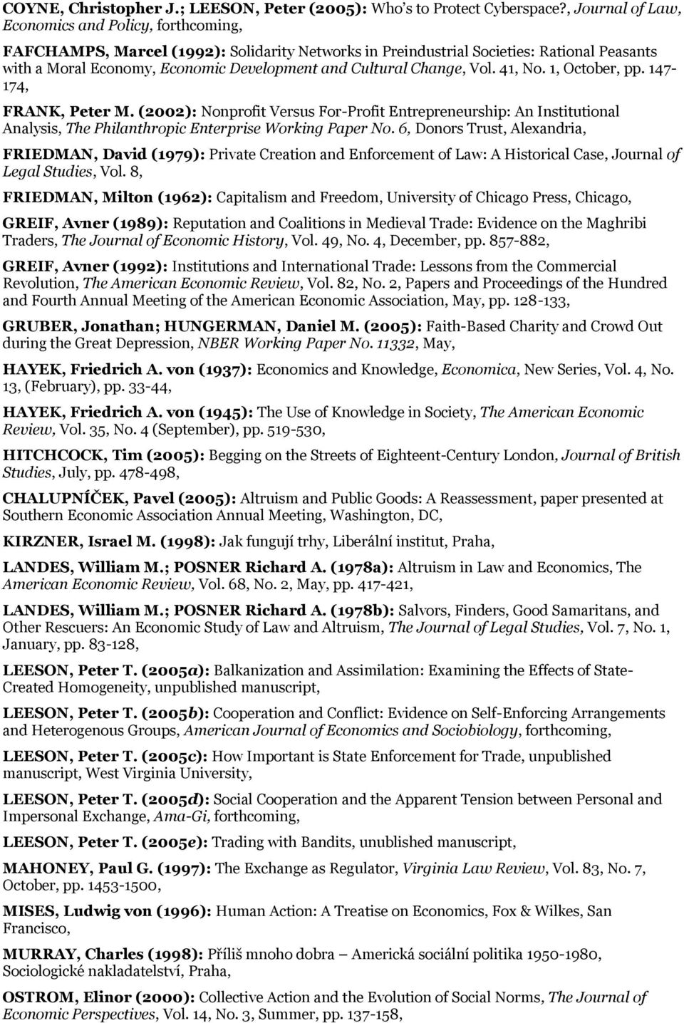 Cultural Change, Vol. 41, No. 1, October, pp. 147-174, FRANK, Peter M. (2002): Nonprofit Versus For-Profit Entrepreneurship: An Institutional Analysis, The Philanthropic Enterprise Working Paper No.