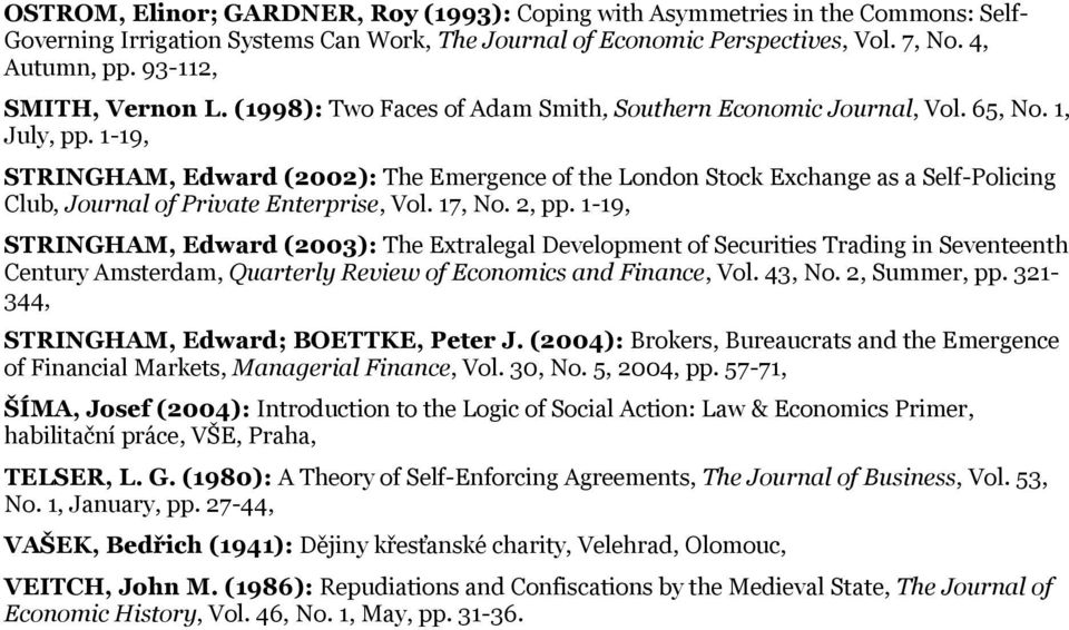 1-19, STRINGHAM, Edward (2002): The Emergence of the London Stock Exchange as a Self-Policing Club, Journal of Private Enterprise, Vol. 17, No. 2, pp.