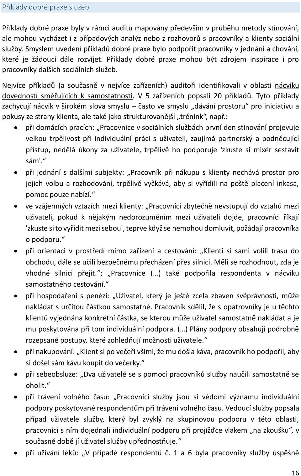 Příklady dobré praxe mohou být zdrojem inspirace i pro pracovníky dalších sociálních služeb.