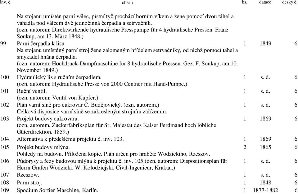 1 1849 6 Na stojanu umístěný parní stroj žene zalomeným hřídelem setrvačníky, od nichž pomocí táhel a smykadel hnána čerpadla. (ozn. autorem: Hochdruck-Dampfmaschine für 8 hydraulische Pressen. Gez.