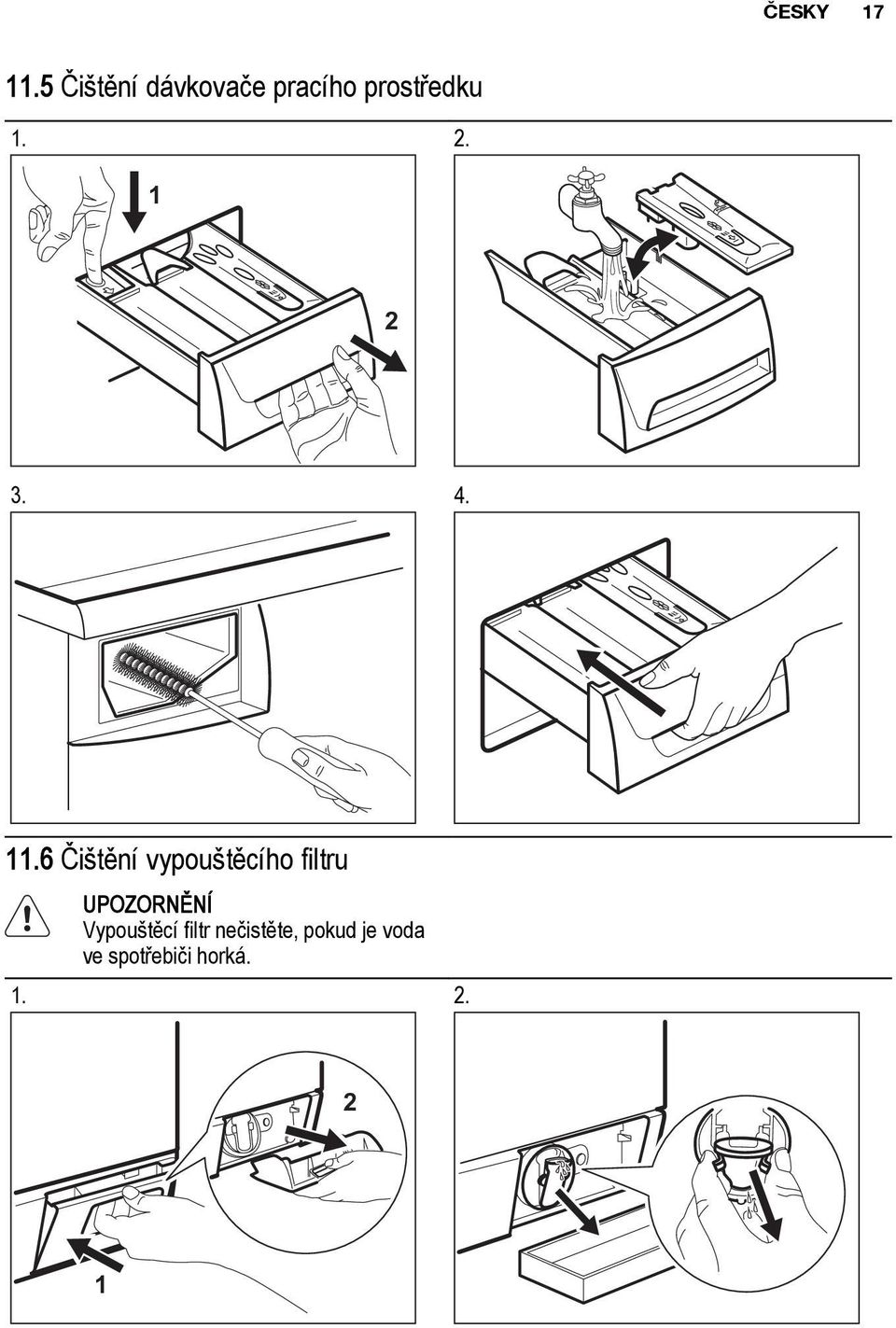 1 2 3. 4. 11.6 Čištění vypouštěcího filtru 1.