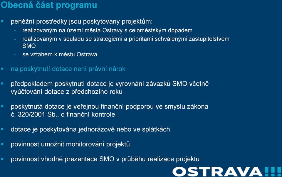 vyrovnání závazků SMO včetně vyúčtování dotace z předchozího roku poskytnutá dotace je veřejnou finanční podporou ve smyslu zákona č. 320/2001 Sb.