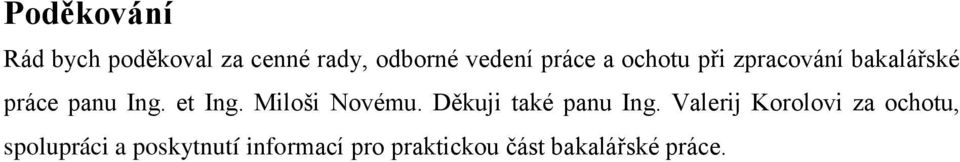 Miloši Novému. Děkuji také panu Ing.