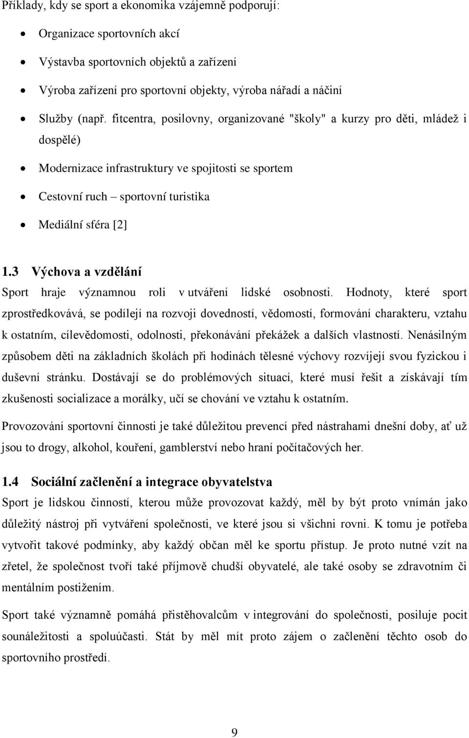 3 Výchova a vzdělání Sport hraje významnou roli v utváření lidské osobnosti.