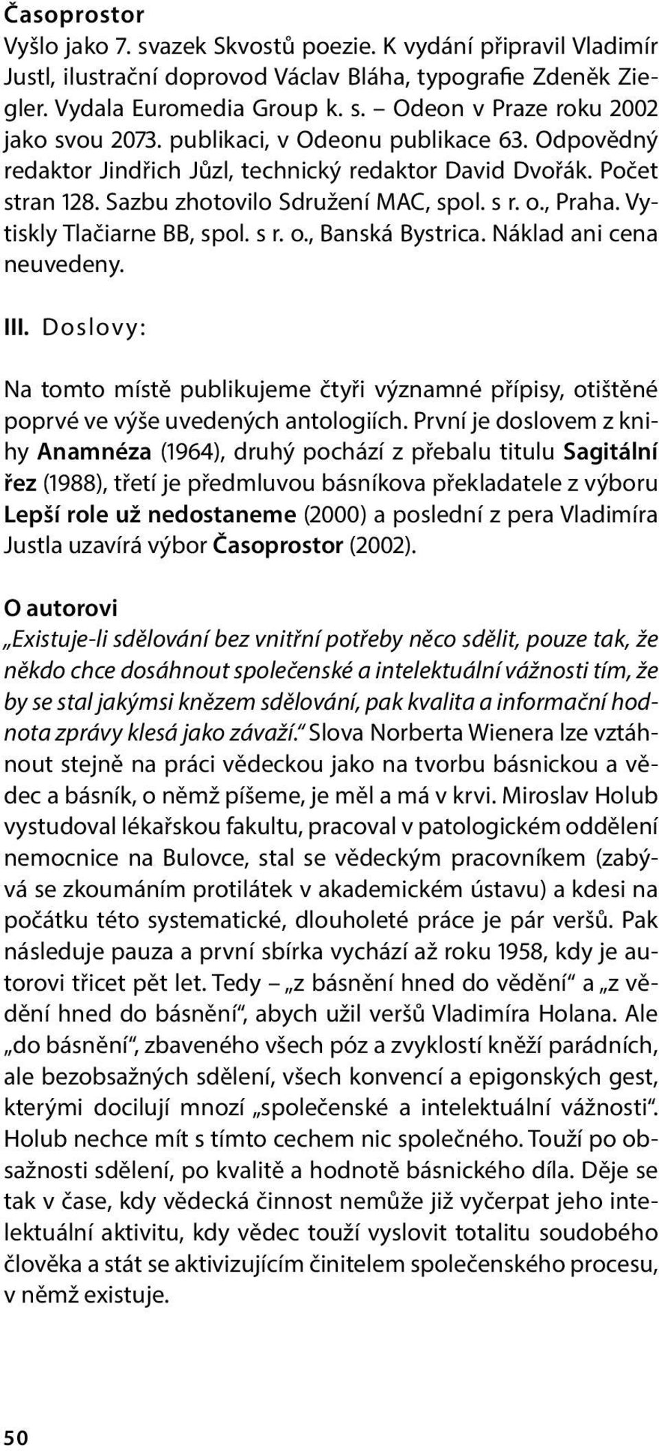 s r. o., Banská Bystrica. Náklad ani cena neuvedeny. III. Doslovy: Na tomto místě publikujeme čtyři významné přípisy, otištěné poprvé ve výše uvedených antologiích.