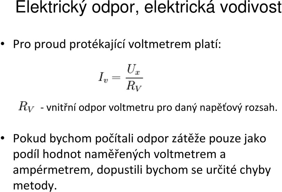 Pokud bychom počítali odpor zátěže pouze jako podíl