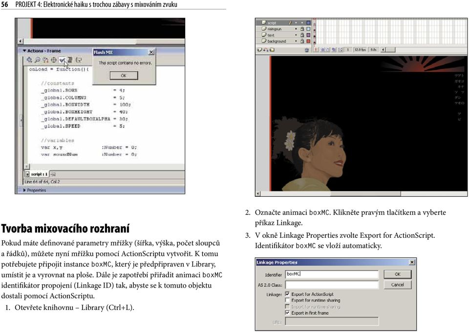 Dále je zapotřebí přiřadit animaci boxmc identifikátor propojení (Linkage ID) tak, abyste se k tomuto objektu dostali pomocí ActionScriptu. 1.