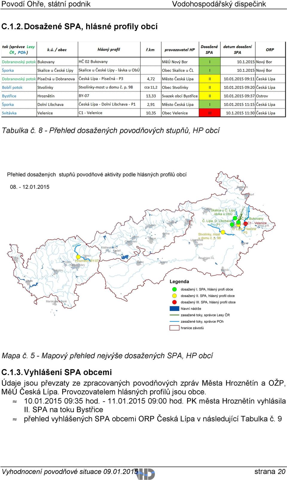 Vyhlášení SPA obcemi Údaje jsou převzaty ze zpracovaných povodňových zpráv Města Hroznětín a OŽP, MěÚ Česká Lípa.