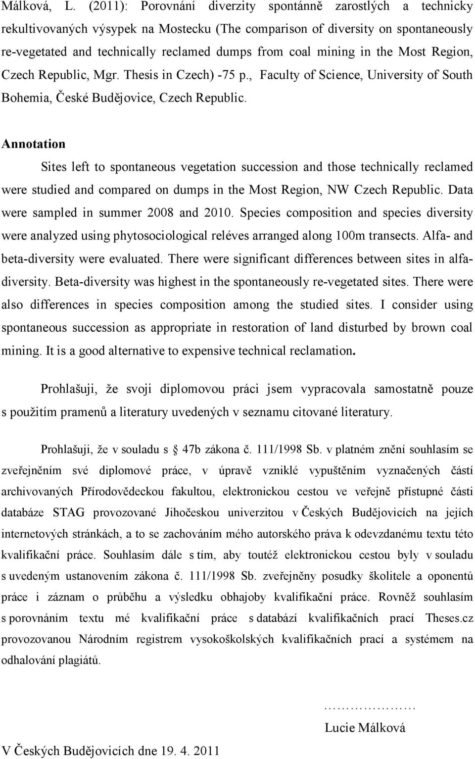 mining in the Most Region, Czech Republic, Mgr. Thesis in Czech) -75 p., Faculty of Science, University of South Bohemia, České Budějovice, Czech Republic.