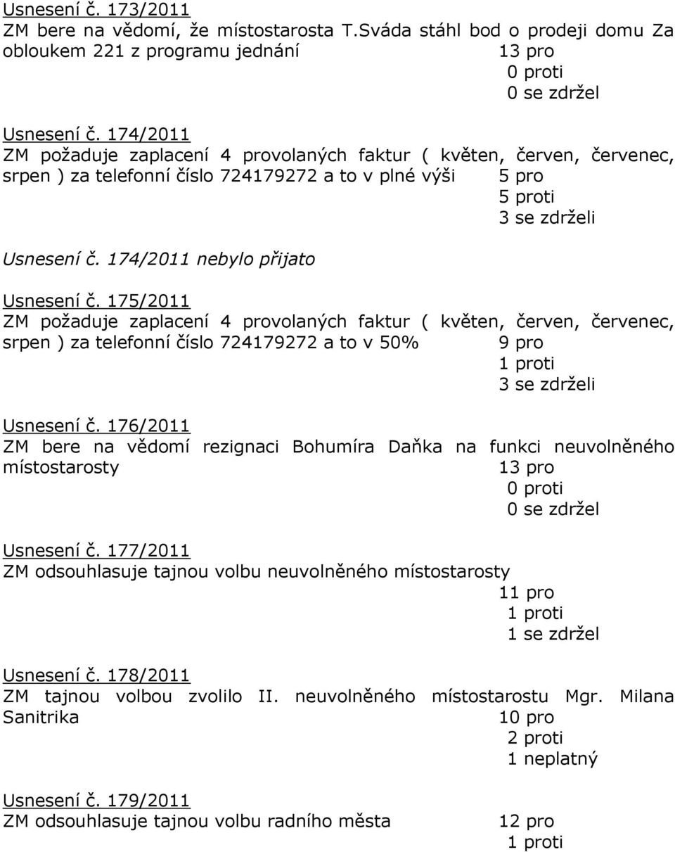 174/2011 nebylo přijato Usnesení č.