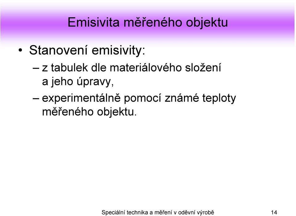 experimentálně pomocí známé teploty měřeného