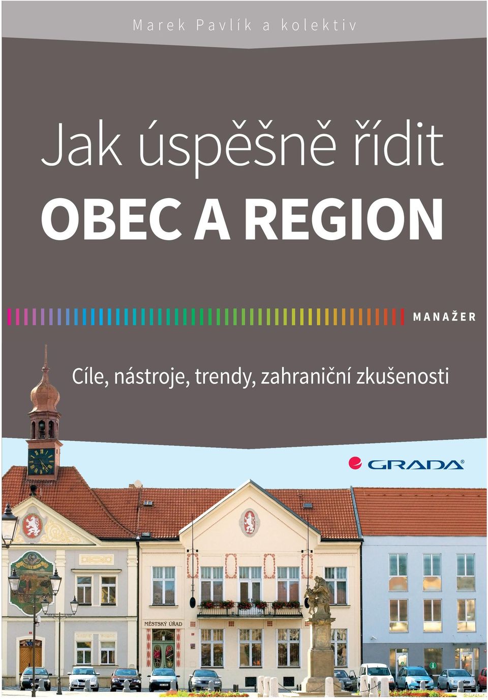 cz Jak úspěšně řídit OBEC A REGION ZVÝŠENÍ SPOLUPRÁCE VEŘEJNÉHO A SOUKROMÉHO SEKTORU ROZVOJ KONKURENCESCHOPNOSTI A ATRAKTIVITY REGIONŮ ZVÝŠENÍ ZAMĚSTNANOSTI V REGIONU ANALÝZA POTŘEB REGIONU Rozumíme