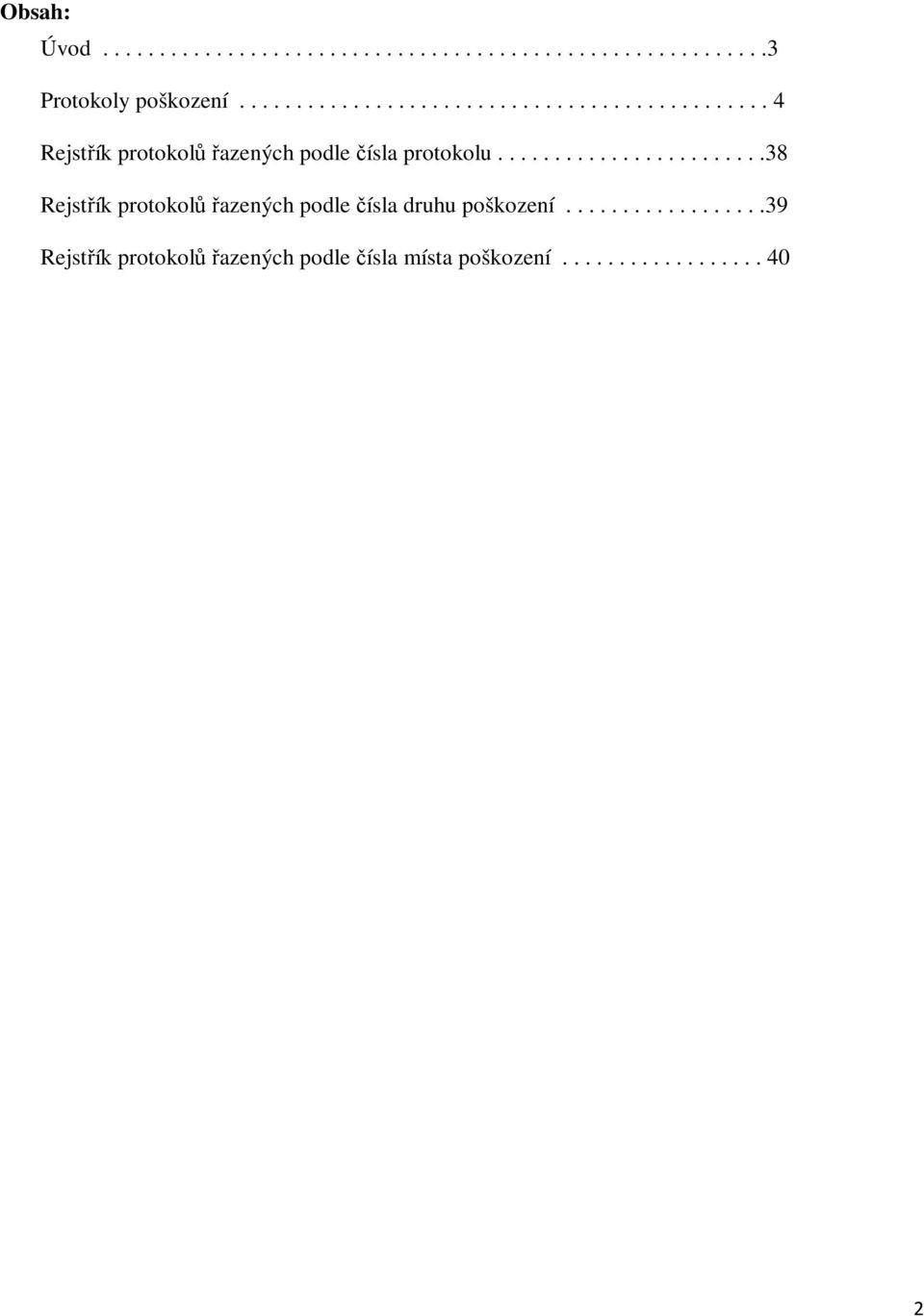 .......................38 Rejstřík protokolů řazených podle čísla druhu poškození.