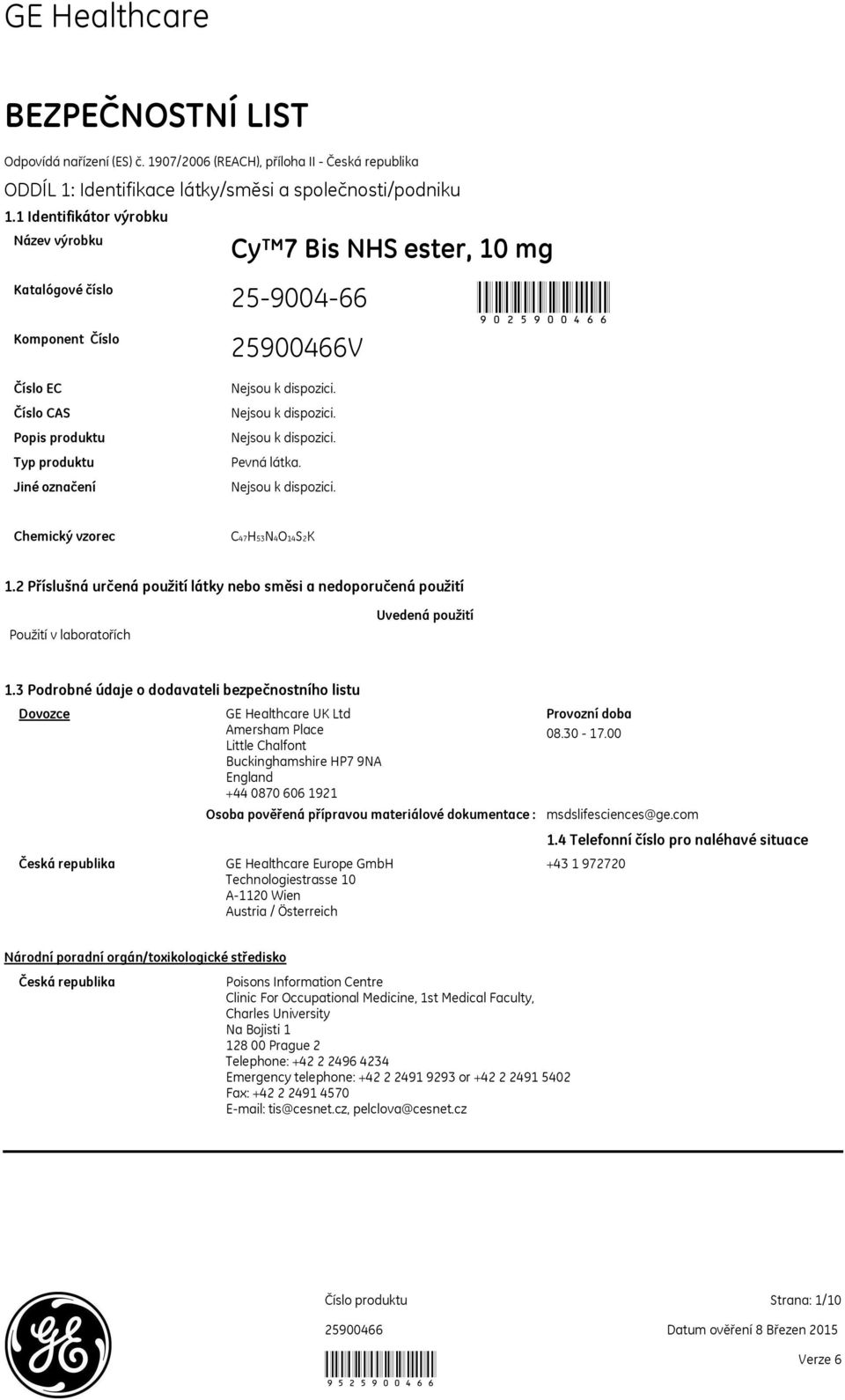 Chemický vzorec C47H53N4O14S2K 1.2 Příslušná určená použití látky nebo směsi a nedoporučená použití Použití v laboratořích Uvedená použití 1.