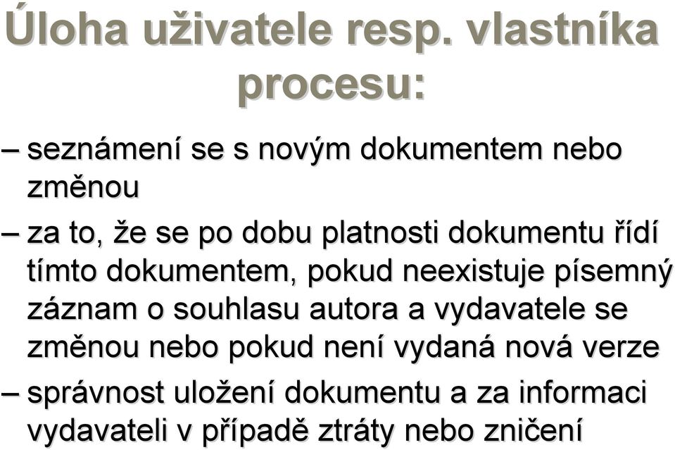 platnosti dokumentu řídí tímto dokumentem, pokud neexistuje písemný p záznam znam o