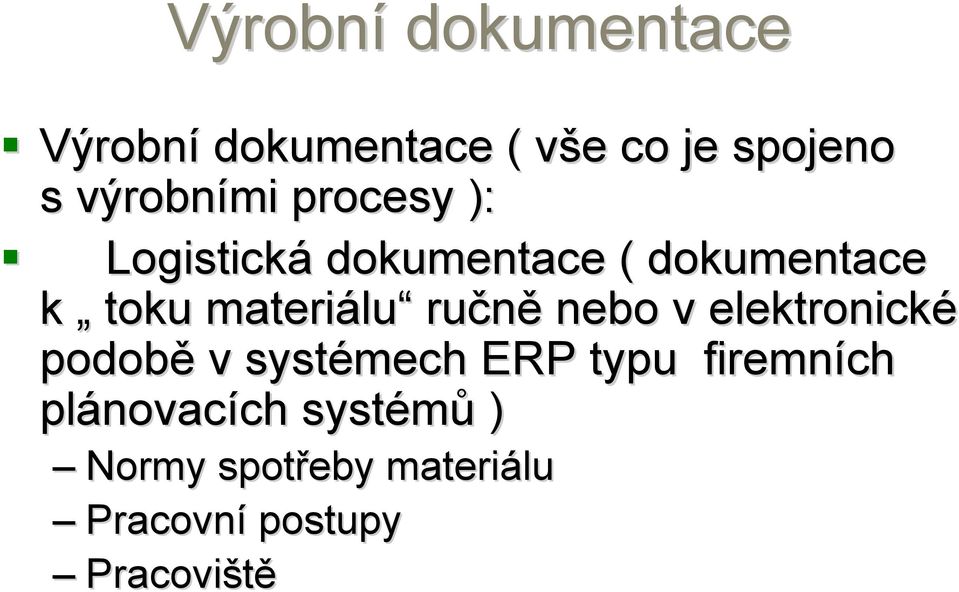 materiálu lu ručně nebo v elektronické podobě v systémech ERP typu