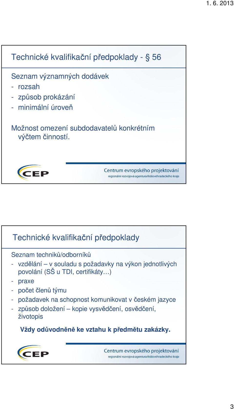 Technické kvalifikační předpoklady Seznam techniků/odborníků - vzdělání v souladu s požadavky na výkon jednotlivých povolání