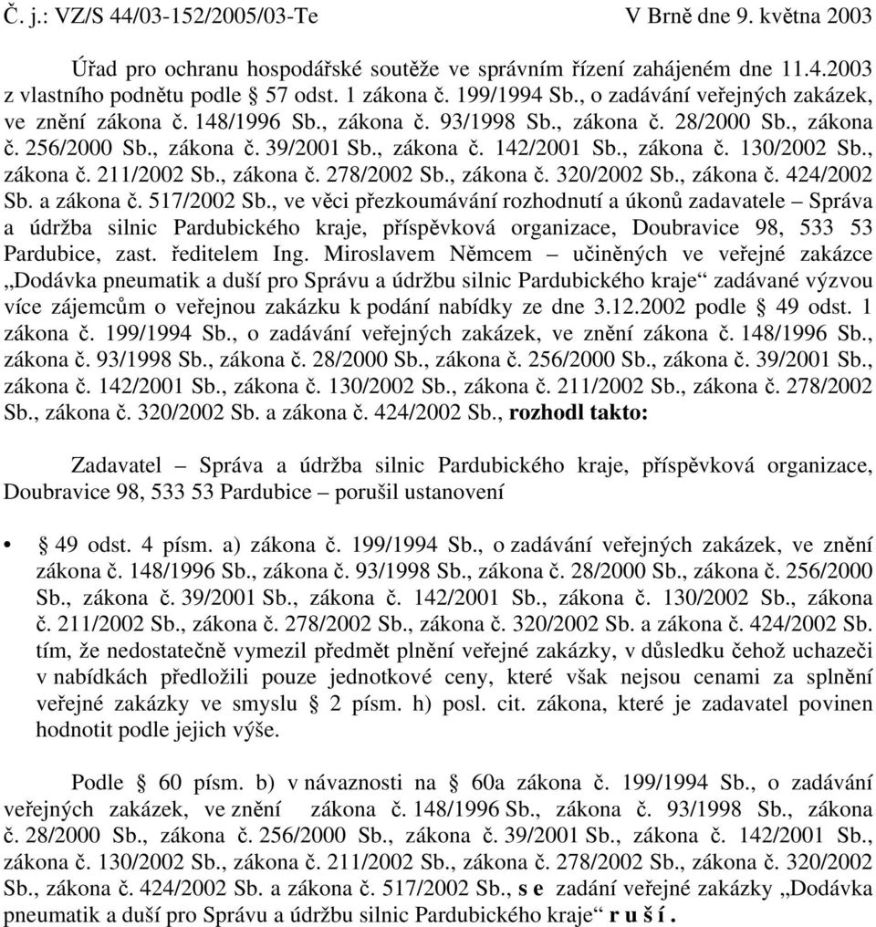 , zákona č. 211/2002 Sb., zákona č. 278/2002 Sb., zákona č. 320/2002 Sb., zákona č. 424/2002 Sb. a zákona č. 517/2002 Sb.