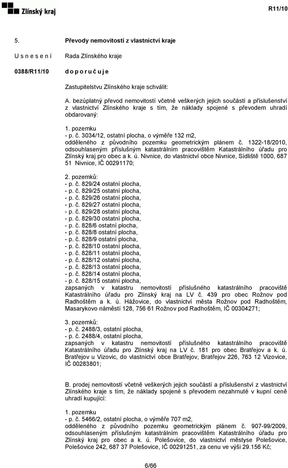 3034/12, ostatní plocha, o výměře 132 m2, odděleného z původního pozemku geometrickým plánem č.