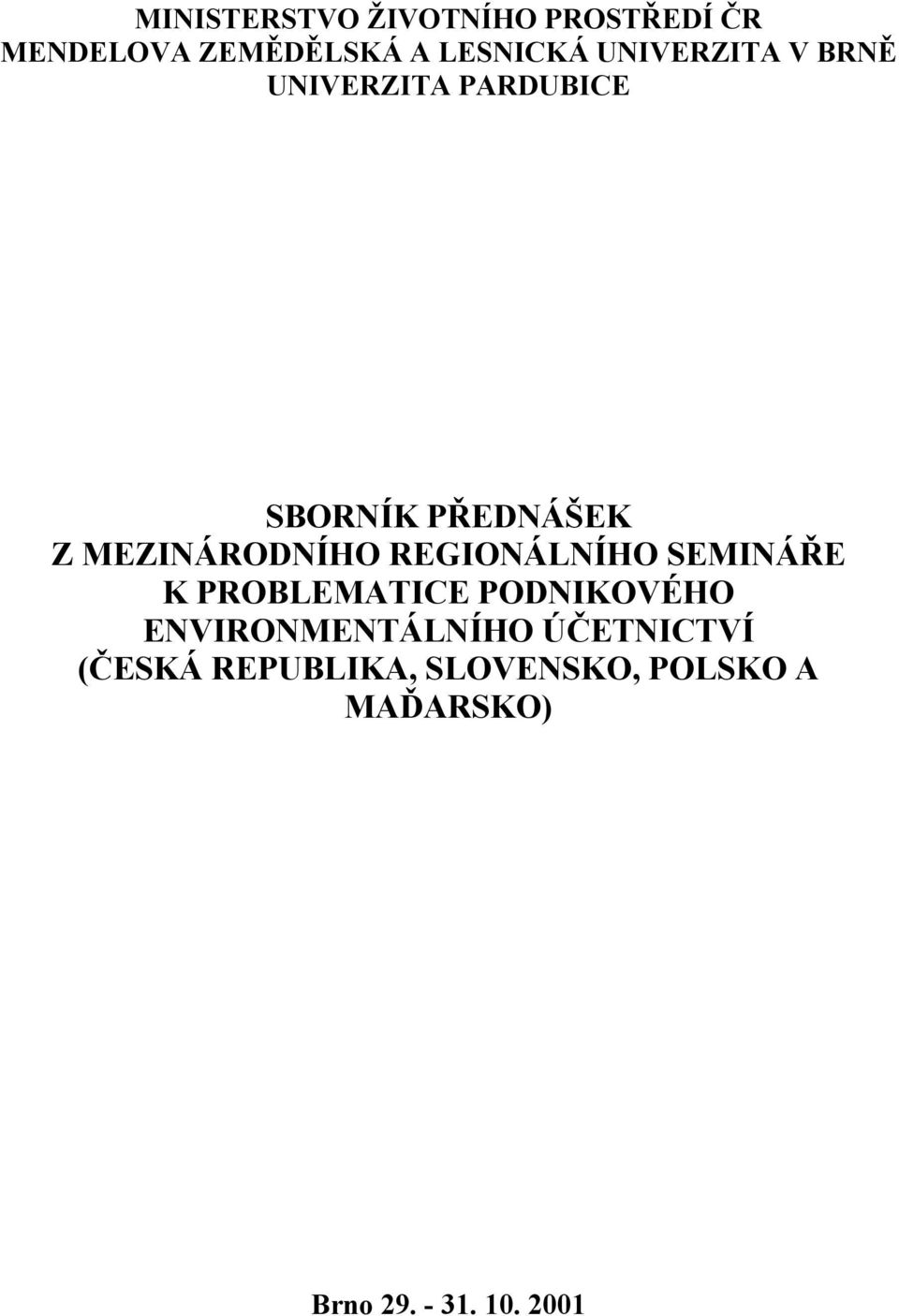 REGIONÁLNÍHO SEMINÁŘE K PROBLEMATICE PODNIKOVÉHO ENVIRONMENTÁLNÍHO