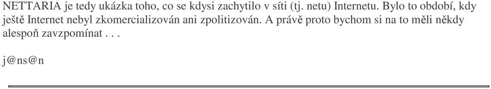 Bylo to období, kdy ještě Internet nebyl