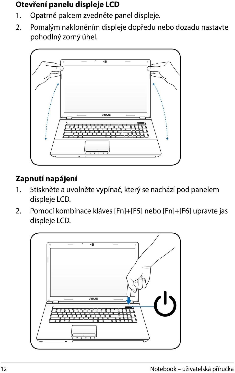 Zapnutí napájení 1.